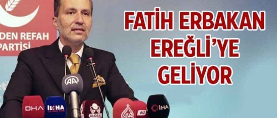 Fatih Erbakan Ereğli'ye geliyor